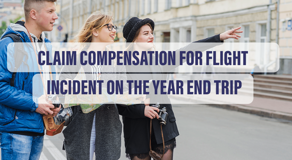 Claim compensation for flight incident on the year end trip